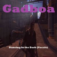 Gadboa - Dancing In The Dark (Vocals)