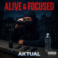 Aktual - Alive & Focused (Deluxe) (Explicit)