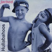Hullabahoos - Jacked