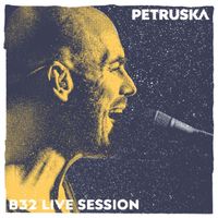 Petruska - B32 Live Session