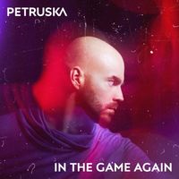 Petruska - In The Game Again