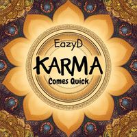 Eazy D - Karma Comes Quick (Explicit)