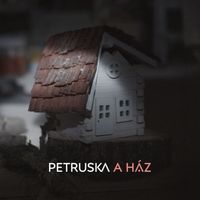 Petruska - A Ház (Radio Edit)