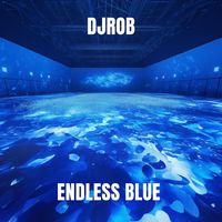DJ Rob - Endless Blue