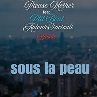 PLEASE MOTHER - sous la peau