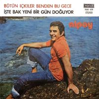 Alpay - Bütün İçkiler Benden Bu Gece / İşte Bak Yeni Bir Gün Doğuyor