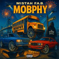 Mistah F.A.B. - MOBPHY (Explicit)