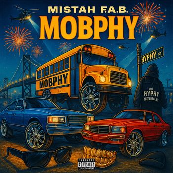 Mistah F.A.B. - MOBPHY (Explicit)
