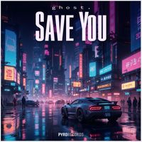 ghost. - Save You (Mixes)