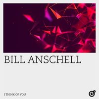 Bill Anschell - I Think Of You