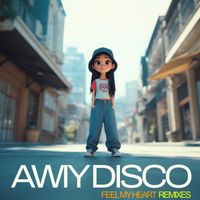 Awiy Disco - Feel My Heart Remixes