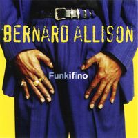 Bernard Allison - Funkifino (Explicit)