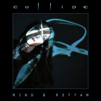 Collide - Mind & Matter