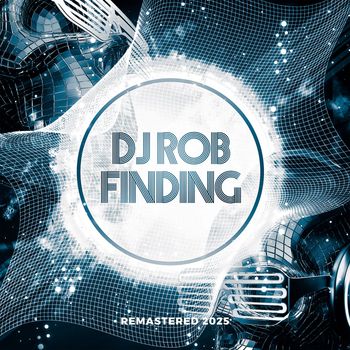 DJ Rob - Finding (Remastered 2025)