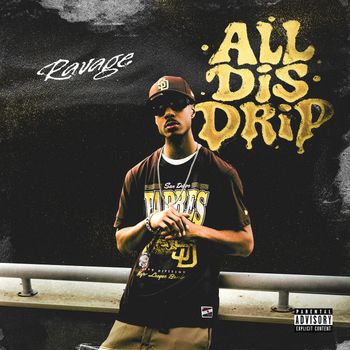 RAVAGE - All Dis Drip (Explicit)