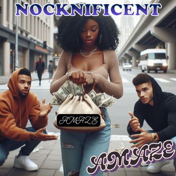 NOCKNIFICENT - AMAZE (Explicit)