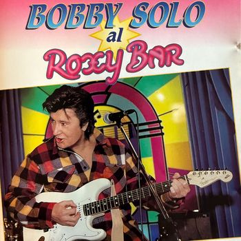 Bobby Solo - Bobby Solo Al Roxy Bar