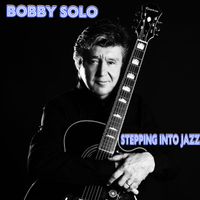 Bobby Solo - Stepping into Jazz