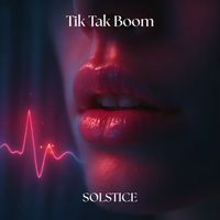 Solstice - Tik Tak Boom
