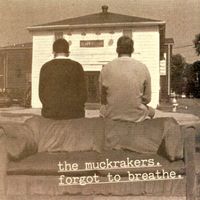 The Muckrakers - Forgot To Breathe
