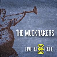 The Muckrakers - Live at XM Cafe (Live)
