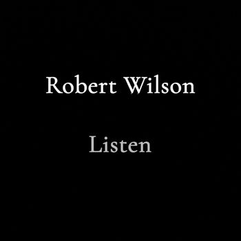 Robert Wilson - Listen (Explicit)