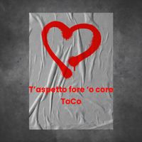 ToCo - T’aspetto fore ‘o core