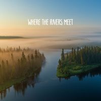 MV - Where the Rivers Meet