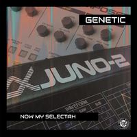 Genetic - Now My Selectah