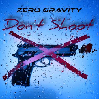 Zero Gravity - Don't Shoot (Explicit)