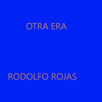 rodolfo rojas - Otra Era