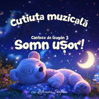 Cutiuța  Muzicală - Cântece de leagăn 3 "Somn ușor"