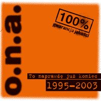 O.N.A. - To naprawdę już koniec 1995-2003