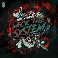 Mind Compressor - FCK THE SYSTEM (Extended Mix [Explicit])