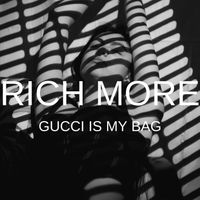 RICH MORE - Gucci is my Bag