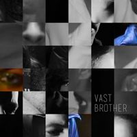 Vast - Brother (Explicit)