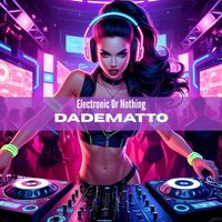 Dadematto - Electronic Or Nothing