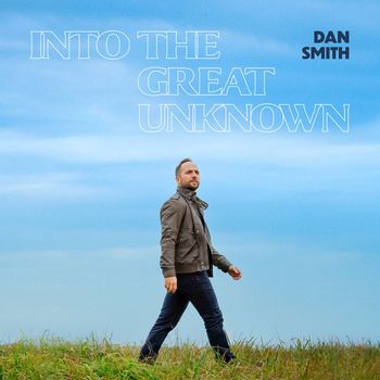 Dan Smith - Into the Great Unknown