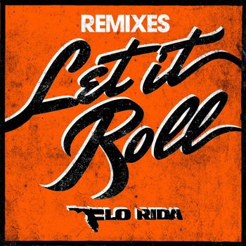 Flo Rida - Let It Roll (Remixes)