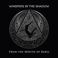 Whispers In the Shadow - From The Mouth Of Babes