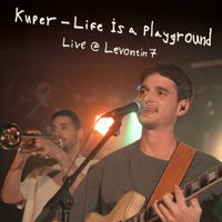 Kuper - Life Is a Playground | Live @ Levontin 7