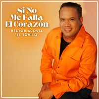 Héctor Acosta "El Torito" - Si No Me Falla El Corazón