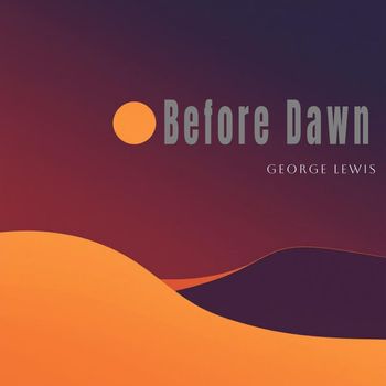 George Lewis - Before Dawn
