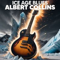 Albert Collins - Albert Collins Ice Age Blues