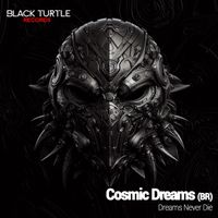 Cosmic Dreams (BR) - Dreams Never Die