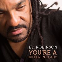 Ed Robinson - You're a Different Lady