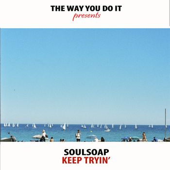 Soulsoap - Keep Tryin'