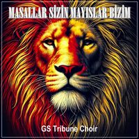 GS Tribune Choir - Masallar Sizin Mayıslar Bizim