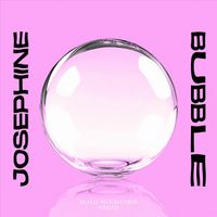 Josephine - Bubble