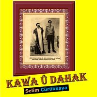 Selim Çürükkaya - Kawa û Dahak